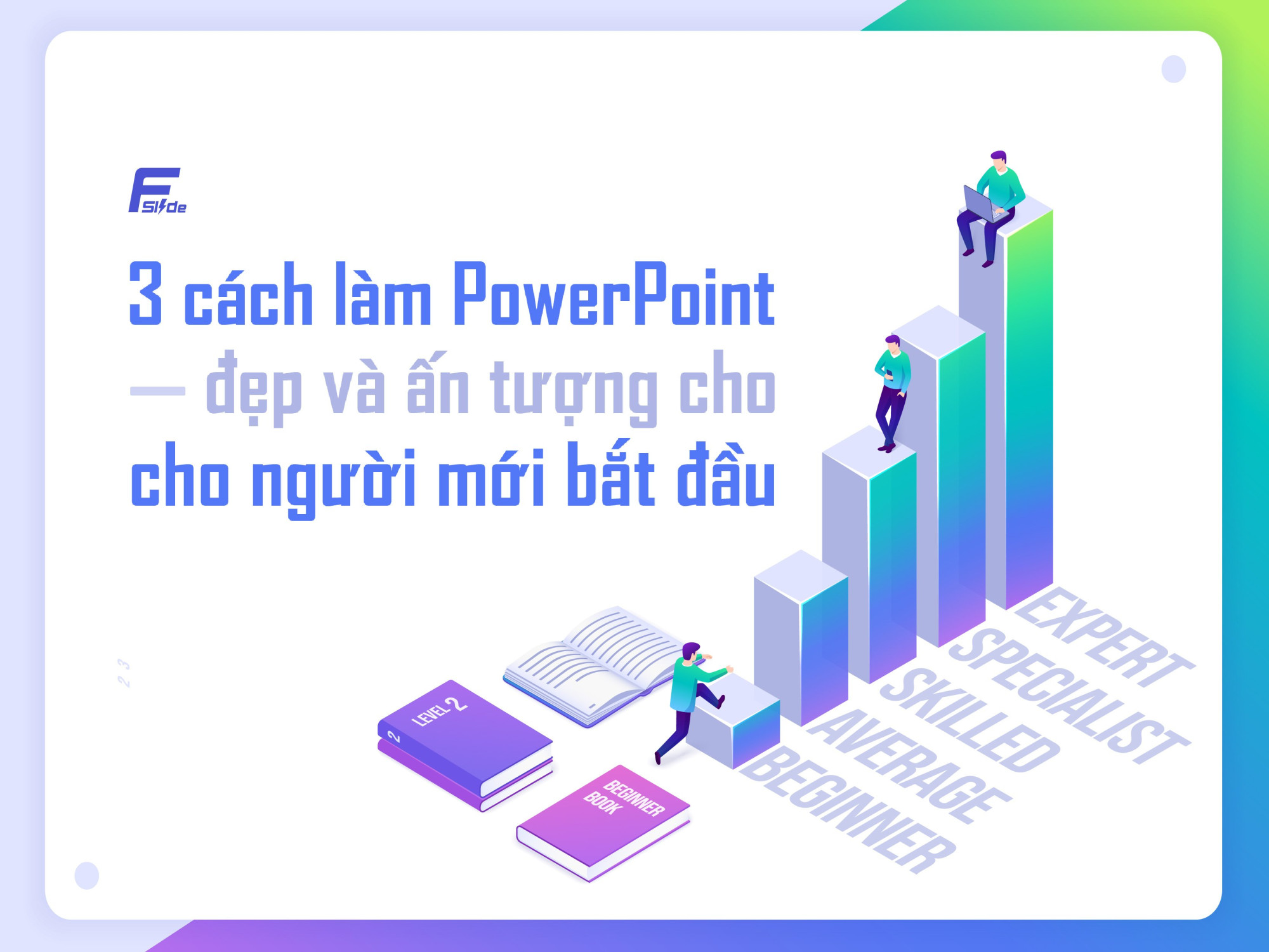 3 cách làm PowerPoint đẹp và ấn tượng dành cho người mới bắt đầu